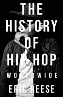 The History of Hip Hop: Worldwide 1925988961 Book Cover