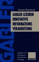 Gabler Lexikon Innovative Informations-Verarbeitung: Integration Und Anwendung in Wirtschaft Und Verwaltung 3409199624 Book Cover