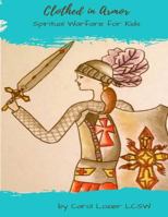 Clothed in Armor: Spiritual Warfare for Kids 1512337099 Book Cover
