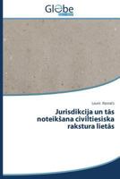 Jurisdikcija un tās noteiksana civiltiesiska rakstura lietās 3639827155 Book Cover