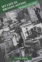My Life in Broadcasting: It's Been a Lot of Fun 0646953850 Book Cover