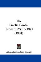 The Gaelic Bards From 1825 to 1875 116566464X Book Cover