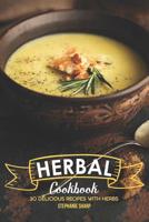 Herbal Cookbook: 30 Delicious Recipes with Herbs 1097294625 Book Cover