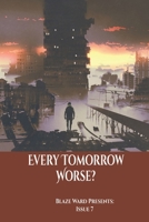 Every Tomorrow Worse (Blaze Ward Presents) B0CK3HYVKJ Book Cover