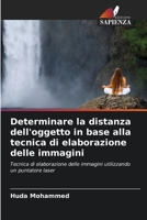Determinare la distanza dell'oggetto in base alla tecnica di elaborazione delle immagini 620586018X Book Cover