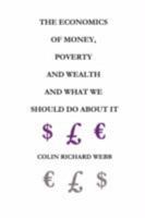 The Economics of Money, Poverty and Wealth and What We Should Do about It - First Ideas Edition 0955848202 Book Cover