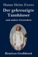 Der Gekreuzigte Tannhuser Und Andere Grotesken 3847834479 Book Cover