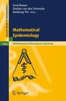 Mathematical Epidemiology (Lecture Notes in Mathematics / Mathematical Biosciences Subseries) 3540789103 Book Cover