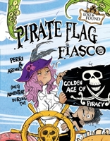 Pirate Flag Fiasco: Perri & Archer's (Mis)Adventure During the Golden Age of Piracy 0716652463 Book Cover