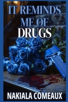 It Reminds Me Of Drugs B0F3TMM36T Book Cover