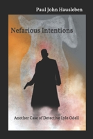 Nefarious Intentions: Another Case of Detective Lyle Odell (The Cases of Detective Lyle Odell) B0CNY5737R Book Cover