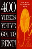 400 Videos You'Ve Got to Rent!: Great Movies You Probably Missed 0786703970 Book Cover