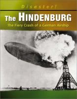 The Hindenburg: Fiery Crash of a German Airship (Disaster!) 0736813217 Book Cover