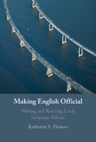 Making English Official: Writing and Resisting Local Language Policies 1009278029 Book Cover