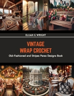 Vintage Wrap Crochet: Old-Fashioned and Stripes Pareo Designs Book B0CRP5DYMM Book Cover