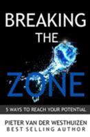 Breaking the Zone: 5 Ways to Reach Your Potential 0998286028 Book Cover