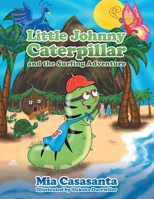 Little Johnny Caterpillar and the Surfing Adventure 1483407330 Book Cover