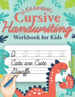 Learning Cursive Handwriting Workbook For Kids: Practice writing cursive letters and words and learn new animals names, Great workbook gift for Kids ages 7-12 B08ZBRS66X Book Cover