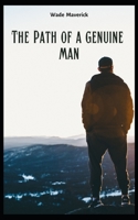 The Path Of A Genuine Man: Get Dominance in relationships, career and sexuality B0BJ4MFFSN Book Cover