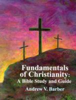Fundamentals of Christianity: A Bible Study and Guide 0966970233 Book Cover