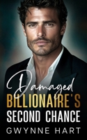 Damaged Billionaire's Second Chance: An Enemies-to-Lovers Off Limits Boss Romance B0CN3BVJP7 Book Cover
