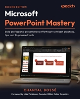 Microsoft PowerPoint Mastery: Build professional presentations effortlessly with best practices, tips, and AI-powered tools null Book Cover