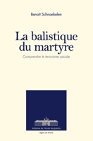 La Balistique du Martyre: Comprendre le terrorisme suicide 2356730710 Book Cover