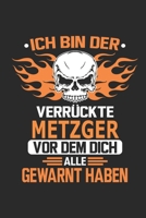 Ich bin der verr�ckte Metzger vor dem dich alle gewarnt haben: Notizbuch, Geburtstag Geschenk Buch, Notizblock, 110 Seiten, Verwendung auch als Dekoration in Form eines Schild bzw. Poster m�glich 1692670972 Book Cover