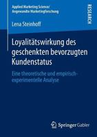 Loyalitatswirkung Des Geschenkten Bevorzugten Kundenstatus: Eine Theoretische Und Empirisch-Experimentelle Analyse 3658063564 Book Cover