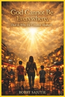God Cannot Be Everywhere, That Is Why He Created Mothers B0H4882Q9P Book Cover