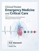 Clinical Pocket Emergency Medicine and Critical Care: High-Yield Protocols and Clinical Decision Pathways from the ED to the ICU B0H8LZRYD9 Book Cover