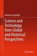 Science and Technology from Global and Historical Perspectives 3319850091 Book Cover