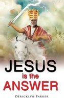 Jesus is the Answer 1545676305 Book Cover