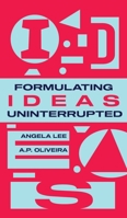 Formulating Ideas Uninterrupted 1954145780 Book Cover