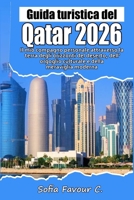 Guida turistica del Qatar 2026: Il mio compagno personale attraverso la terra degli orizzonti del deserto, dell'orgoglio culturale e della meraviglia moderna (Italian Edition) B0GGJHFR5V Book Cover