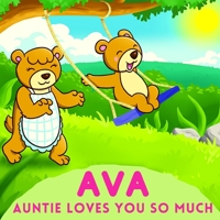 Ava Auntie Loves You So Much: Aunt & Niece Personalized Gift Book to Cherish for Years to Come B0932CSQ1S Book Cover