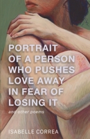 Portrait of a Person Who Pushes Love Away in Fear of Losing It 1968451110 Book Cover