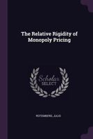 The relative rigidity of monopoly pricing 1341544141 Book Cover