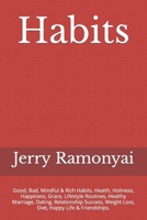 Habits: Good, Bad, Mindful & Rich Habits. Health, Holiness, Happiness, Grace, Lifestyle Routines, Healthy Marriage, Dating, Relationship Success, Weight Loss, Diet, Happy Life & Friendships. B09DMRF1JP Book Cover