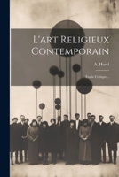 L'Art Religieux Contemporain: �tude Critique... 1143715594 Book Cover