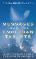 Messages from the Enochian Tablets: A Lightworker's Guide to Energetic Clearing 1452578087 Book Cover