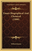 Essays Biographical and Chemical 0548667357 Book Cover