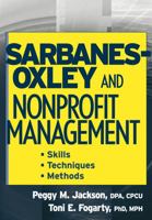 Sarbanes-Oxley and Nonprofit Management: Skills, Techniques, and Methods 0471754196 Book Cover