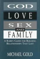 God, Love, Sex, and Family: A Rabbi's Guide for Building Relationships That Last 0765760010 Book Cover