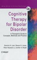 Cognitive Therapy for Bipolar Disorder: A Therapist's Guide to Concepts, Methods and Practice