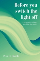 Before you switch the light off: A selection of very funny & uplifting short stories B0GWRR5PP1 Book Cover