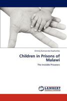 Children in Prisons of Malawi: The Invisible Prisoners 3659244023 Book Cover