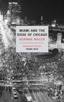 Miami and the Siege of Chicago: An Informal History of the Republican and Democratic Conventions of 1968 0917657853 Book Cover