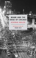 Miami and the Siege of Chicago: An Informal History of the Republican and Democratic Conventions of 1968