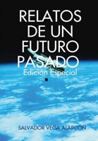 RELATOS DE UN FUTURO PASADO. Edici�n especial 0244670323 Book Cover